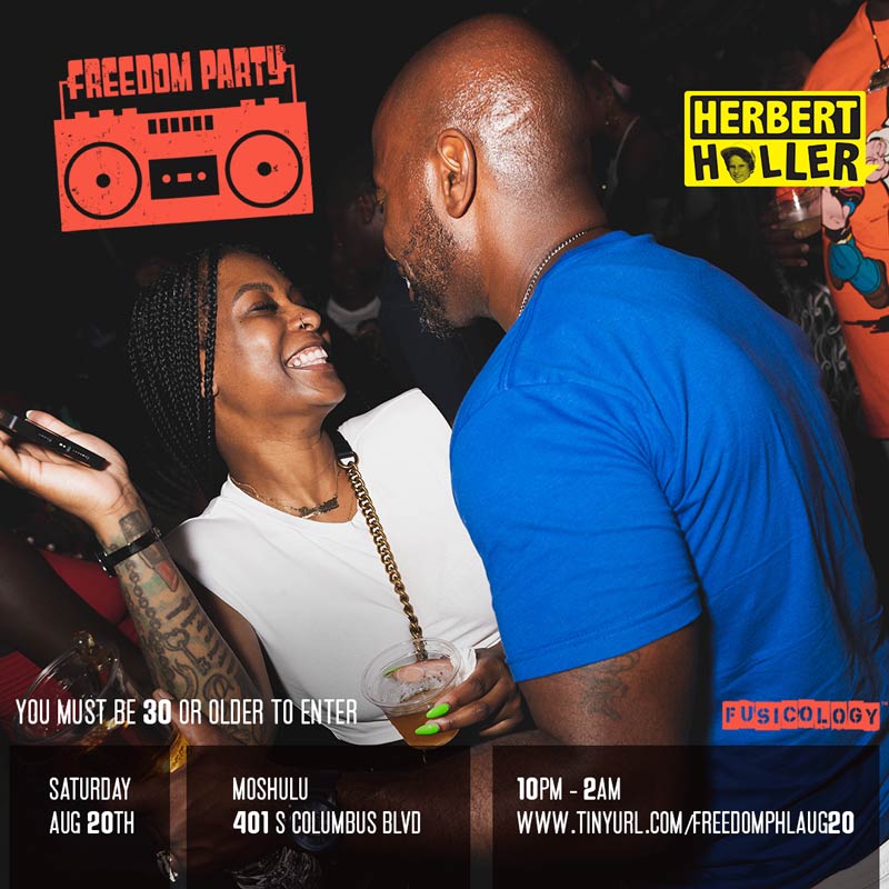 Herbert Holler’s Freedom Party® PHL – Aug 20th Herbert Holler’s Freedom Party® PHL – Aug 20th