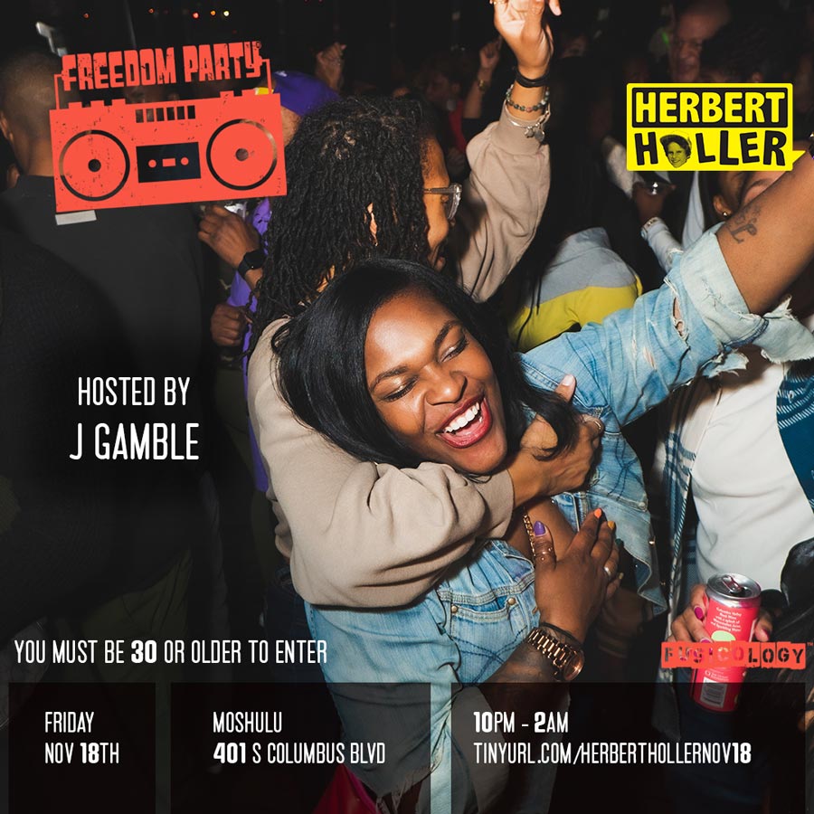 Herbert Holler’s Freedom Party® PHL – Nov 18th Herbert Holler’s Freedom Party® PHL – Nov 18th