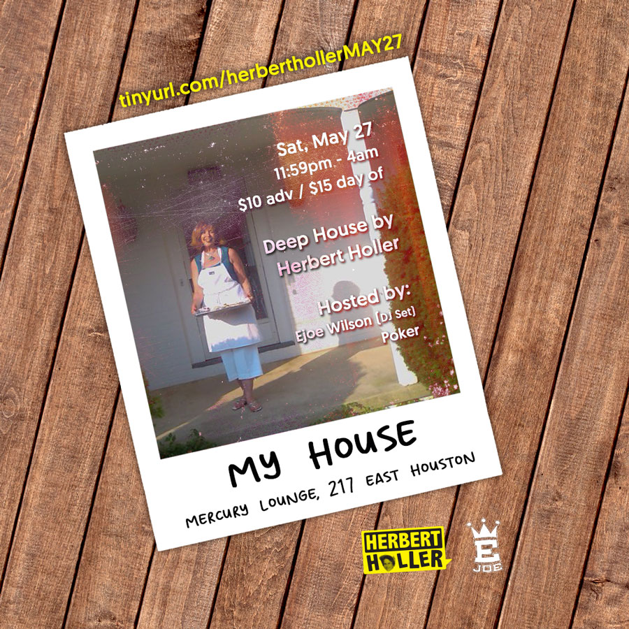 Herbert Holler Presents: My House™ May 27! Herbert Holler Presents: My House™ May 27!