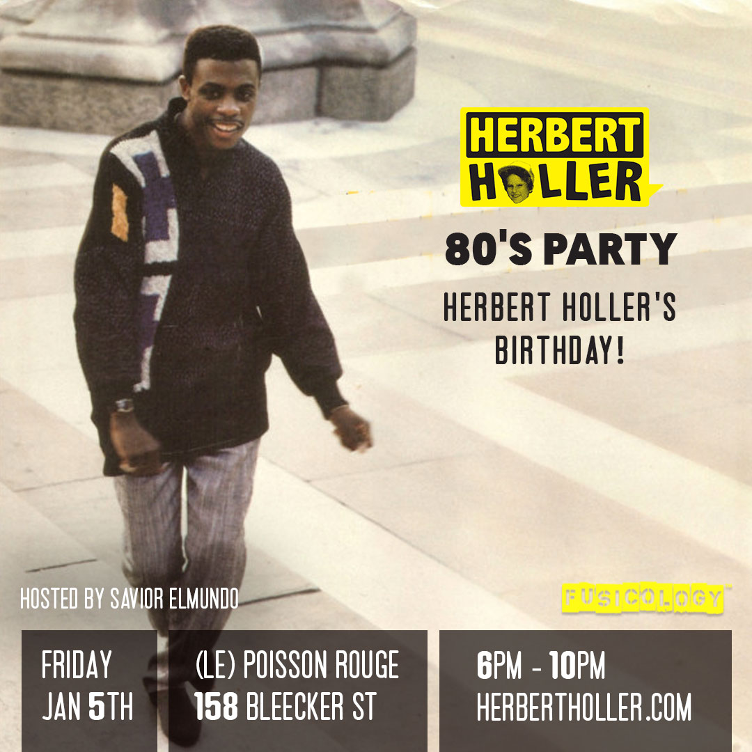 Herbert Holler’s B-Day/80s Night Jan 5th Herbert Holler’s B-Day/80s Night Jan 5th
