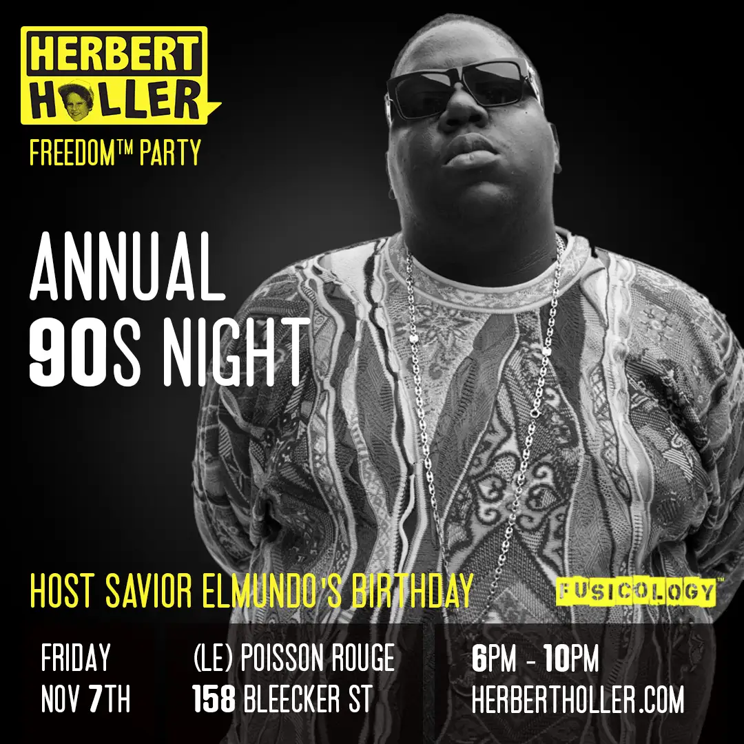 Herbert Holler’s Freedom™ Party NYC – Annual 90s Night – Nov 7th! Herbert Holler’s Freedom™ Party NYC – Annual 90s Night – Nov 7th!